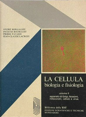 La cellula. Biologia e fisiologia. Volume II