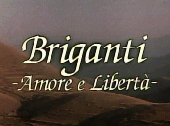 Briganti - Amore e libertà